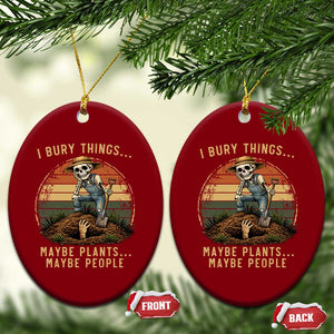 I Bury Things Maybe Plants Maybe People Ceramic Ornament Funny Sarcastic Skeleton Garden Lover TS14 Print Your Wear