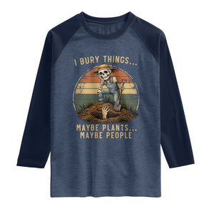 I Bury Things Maybe Plants Maybe People Raglan Shirt Funny Sarcastic Skeleton Garden Lover TS14 Heather Denim Navy Print Your Wear