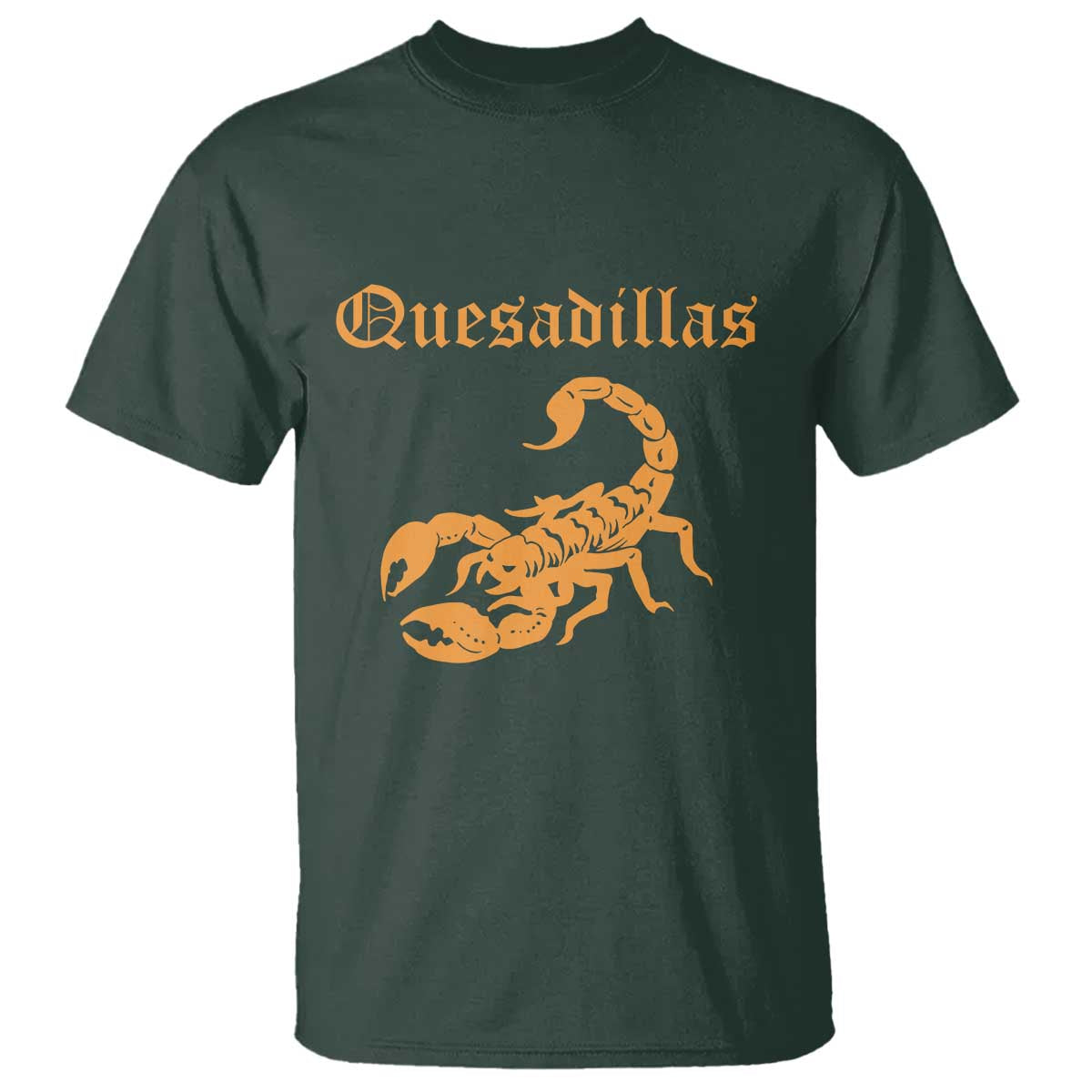 Quesadillas Scorpion T Shirt Burnt Orange Southwestern TS14 Dark Forest Green Print Your Wear