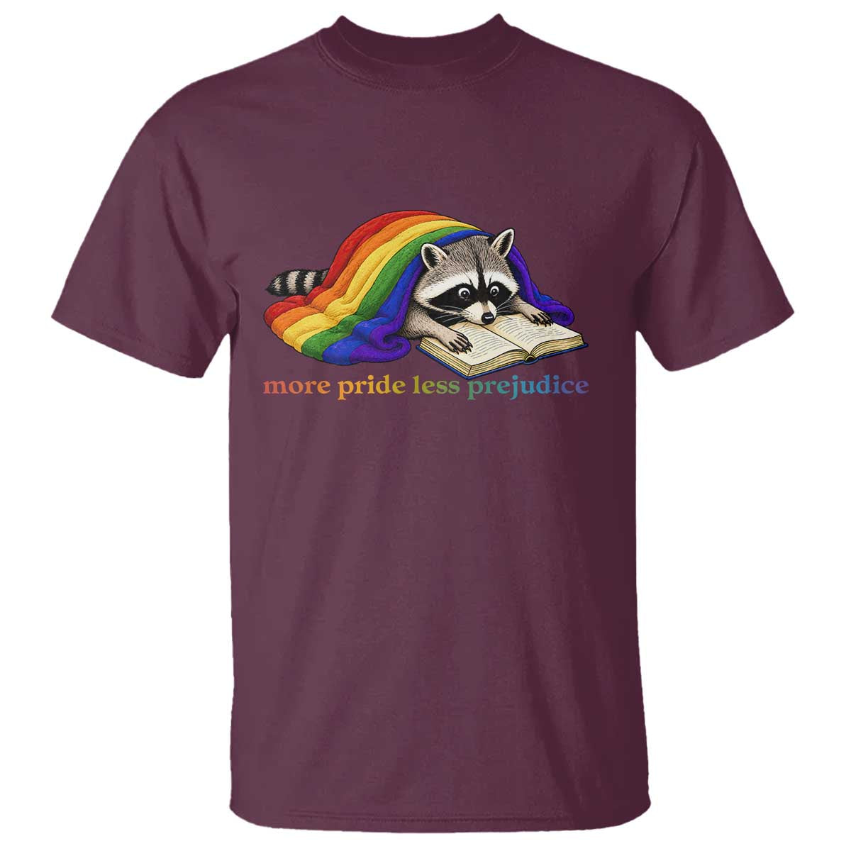More Pride Less Prejudice T Shirt LGBT Raccoon Book Lover TS14 Maroon Print Your Wear