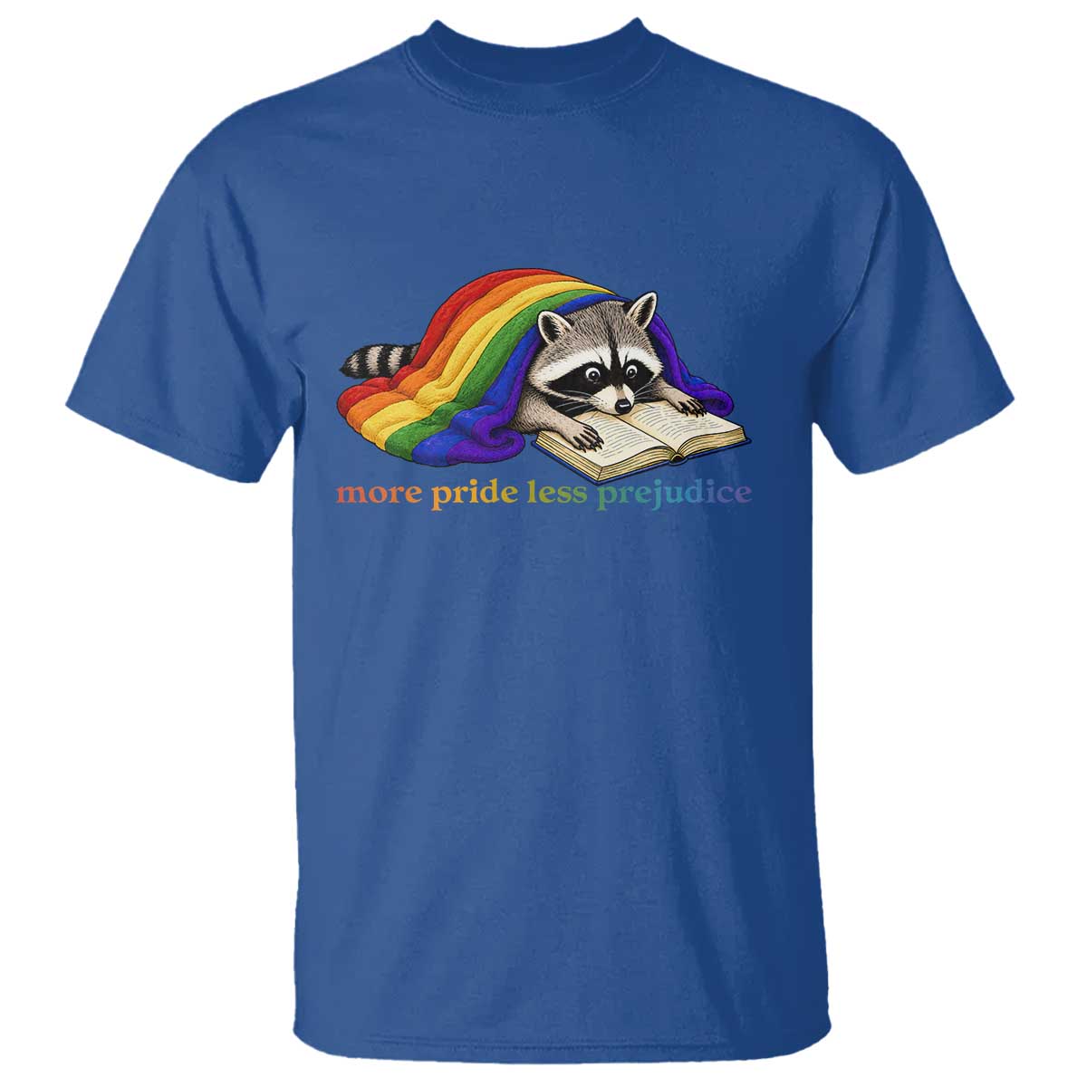 More Pride Less Prejudice T Shirt LGBT Raccoon Book Lover TS14 Royal Blue Print Your Wear