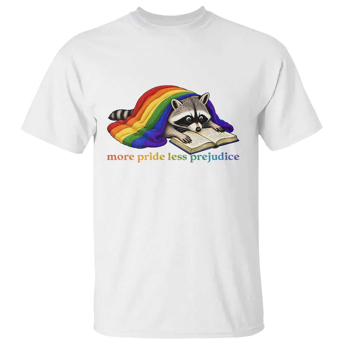 More Pride Less Prejudice T Shirt LGBT Raccoon Book Lover TS14 White Print Your Wear