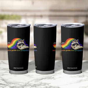 More Pride Less Prejudice Tumbler Cup LGBT Raccoon Book Lover TS14 Print Your Wear