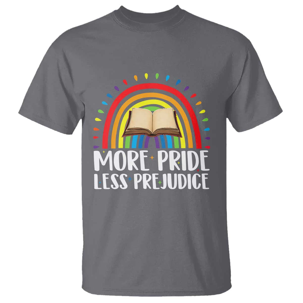 More Pride Less Prejudice T Shirt LGBTQ Pride Month Book Lover TS14 Charcoal Print Your Wear