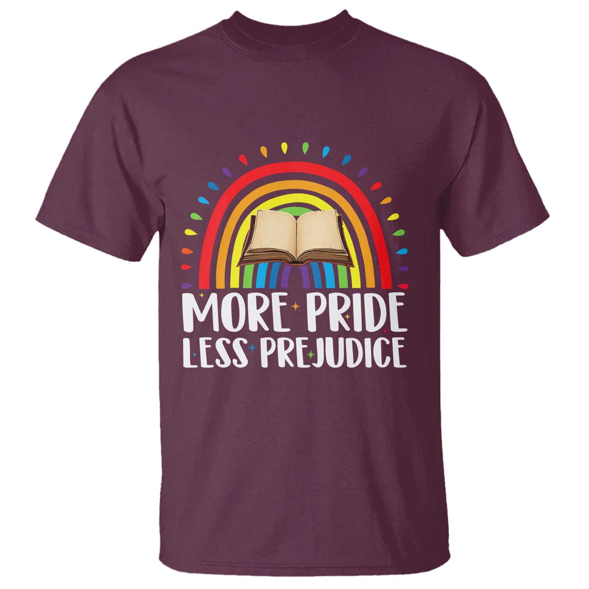 More Pride Less Prejudice T Shirt LGBTQ Pride Month Book Lover TS14 Maroon Print Your Wear