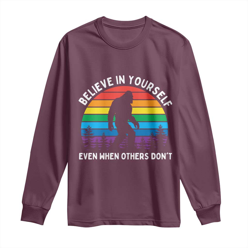 Retro Rainbow Bigfoot Long Sleeve Shirt Believe In Yourself Even When Others Don't TS14 Maroon Print Your Wear