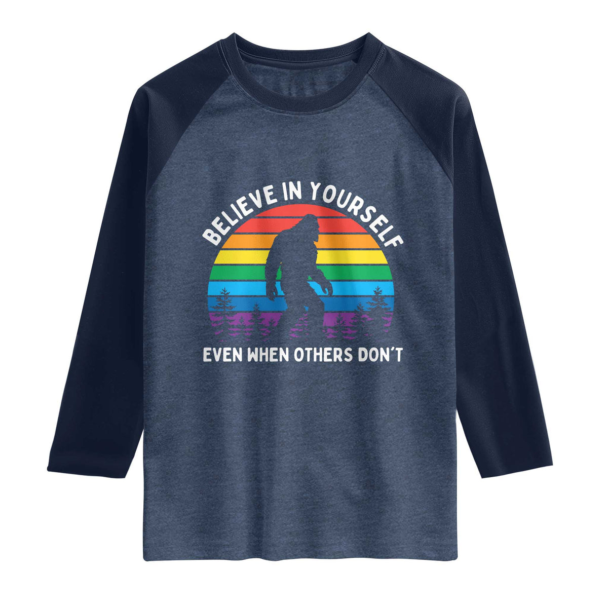 Retro Rainbow Bigfoot Raglan Shirt Believe In Yourself Even When Others Don't TS14 Heather Denim Navy Print Your Wear