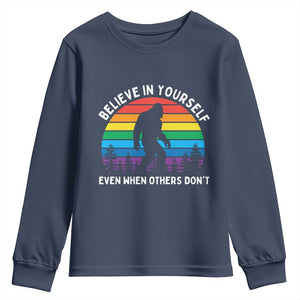 Retro Rainbow Bigfoot Youth Sweatshirt Believe In Yourself Even When Others Don't TS14 Navy Print Your Wear