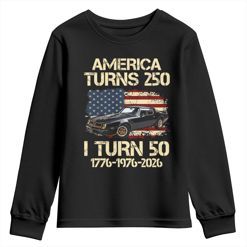 America Turns 250 I Turn 50 1976 50th Birthday Youth Sweatshirt Retro 70s Muscle Car Lover TS14 Black Print Your Wear
