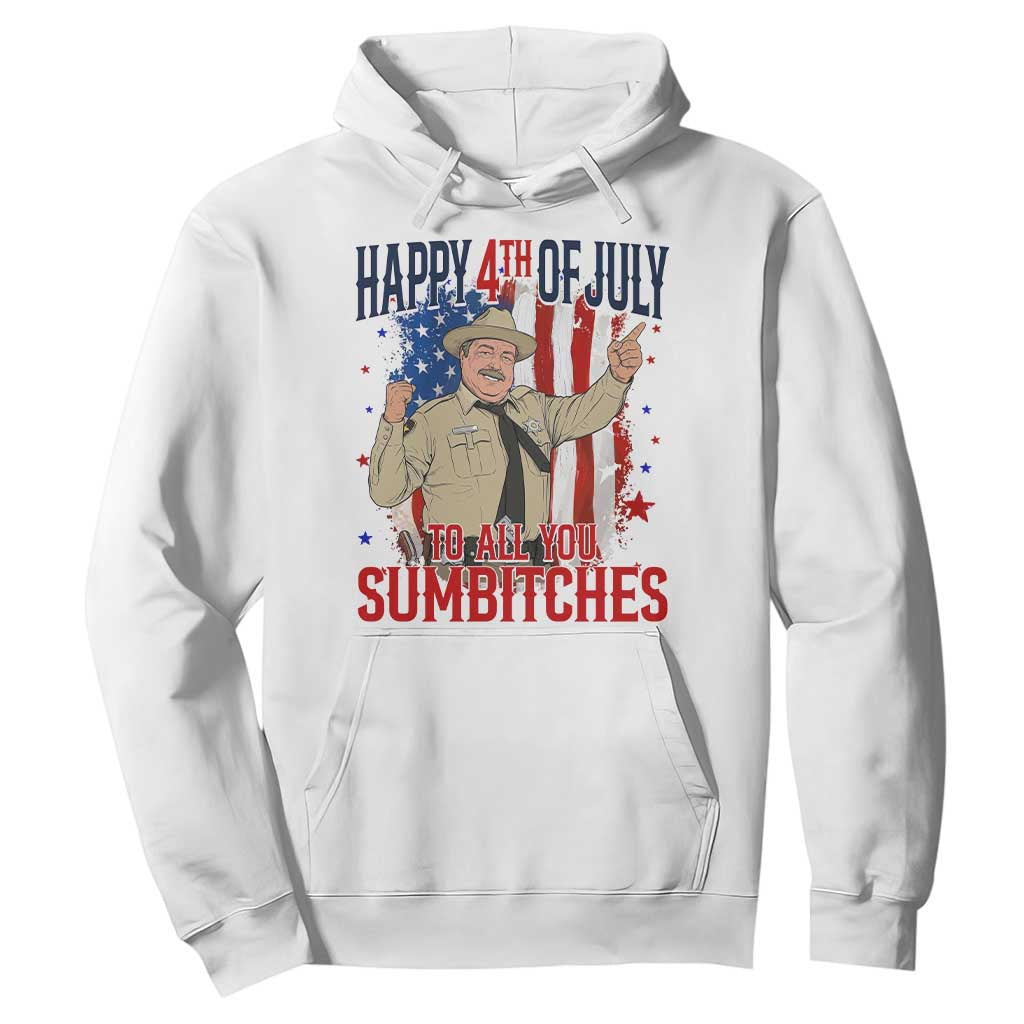 Happy 4th Of July To All You Sumbitches Hoodie Funny USA 250th Anniversary Independence Day TS14 White Print Your Wear