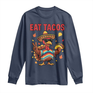 Funny Turkey Thanksgiving Long Sleeve Shirt Eat Tacos TS14 Navy Print Your Wear