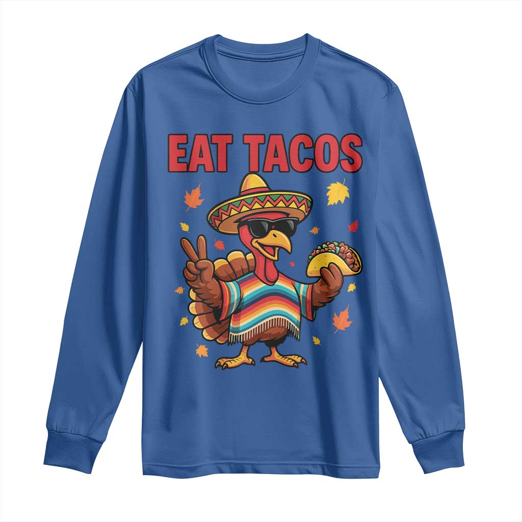 Funny Turkey Thanksgiving Long Sleeve Shirt Eat Tacos TS14 Royal Blue Print Your Wear