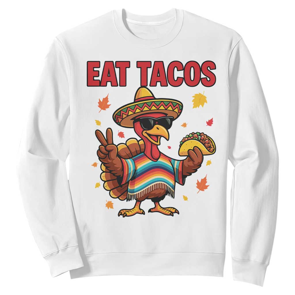 Funny Turkey Thanksgiving Sweatshirt Eat Tacos TS14 White Print Your Wear