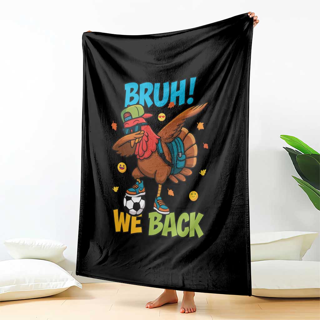 Funny Thanksgiving Turkey Throw Blanket Bruh We Back To School TS14 Print Your Wear
