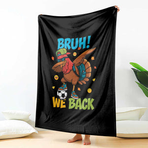 Funny Thanksgiving Turkey Throw Blanket Bruh We Back To School TS14 Print Your Wear