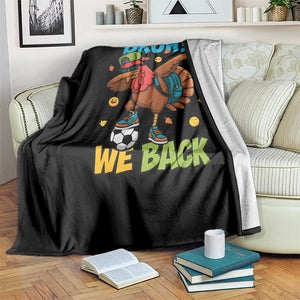 Funny Thanksgiving Turkey Throw Blanket Bruh We Back To School TS14 Print Your Wear