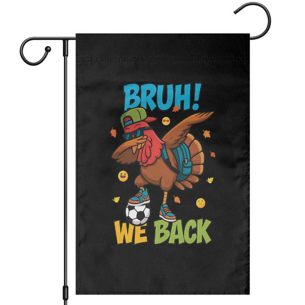 Funny Thanksgiving Turkey Garden Flag Bruh We Back To School TS14 Black Print Your Wear