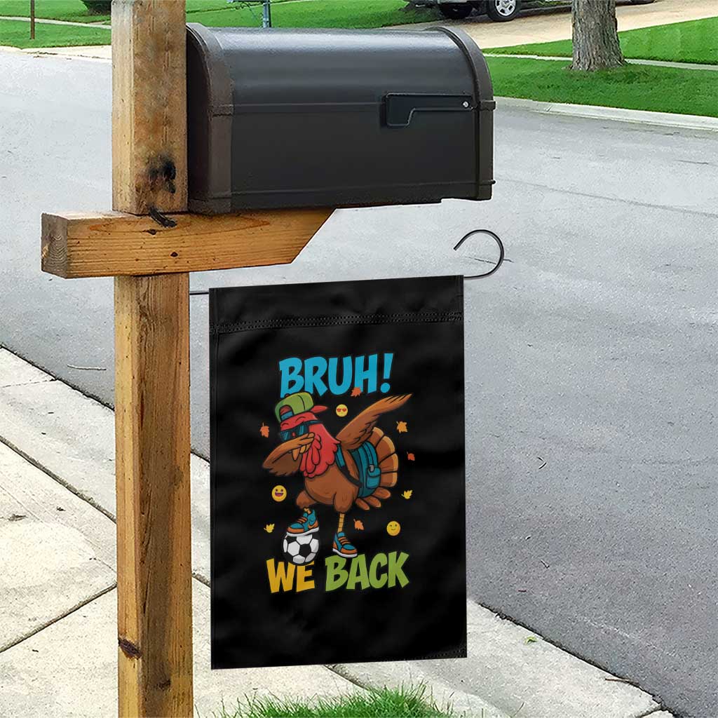Funny Thanksgiving Turkey Garden Flag Bruh We Back To School TS14 Print Your Wear
