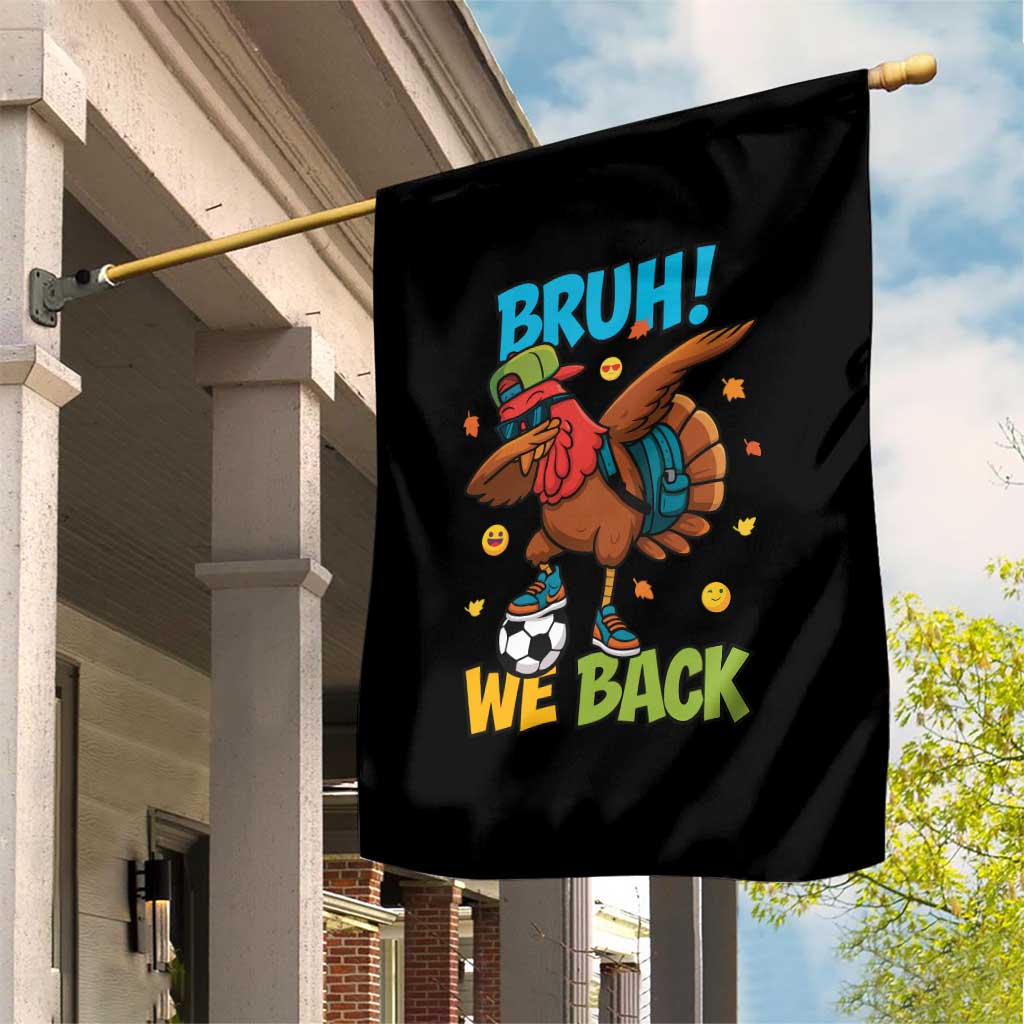 Funny Thanksgiving Turkey Garden Flag Bruh We Back To School TS14 Print Your Wear