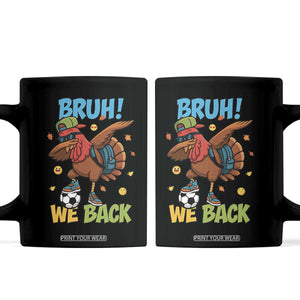 Funny Thanksgiving Turkey Coffee Mug Bruh We Back To School TS14 Black Print Your Wear