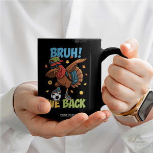 Funny Thanksgiving Turkey Coffee Mug Bruh We Back To School TS14 Print Your Wear