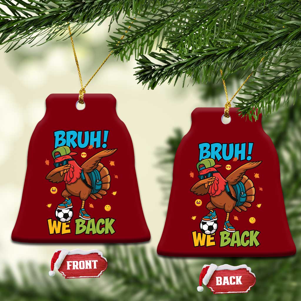 Funny Thanksgiving Turkey Ceramic Ornament Bruh We Back To School TS14 Print Your Wear