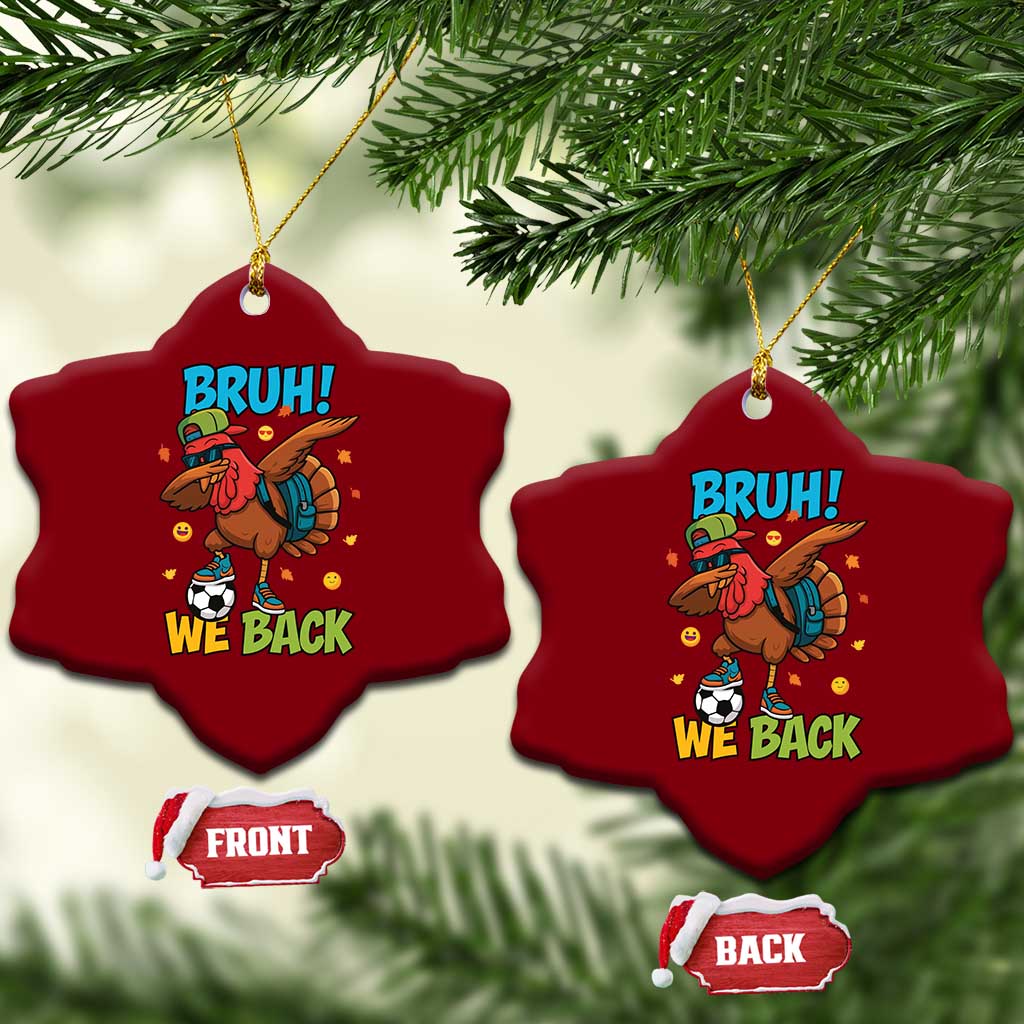 Funny Thanksgiving Turkey Ceramic Ornament Bruh We Back To School TS14 Print Your Wear