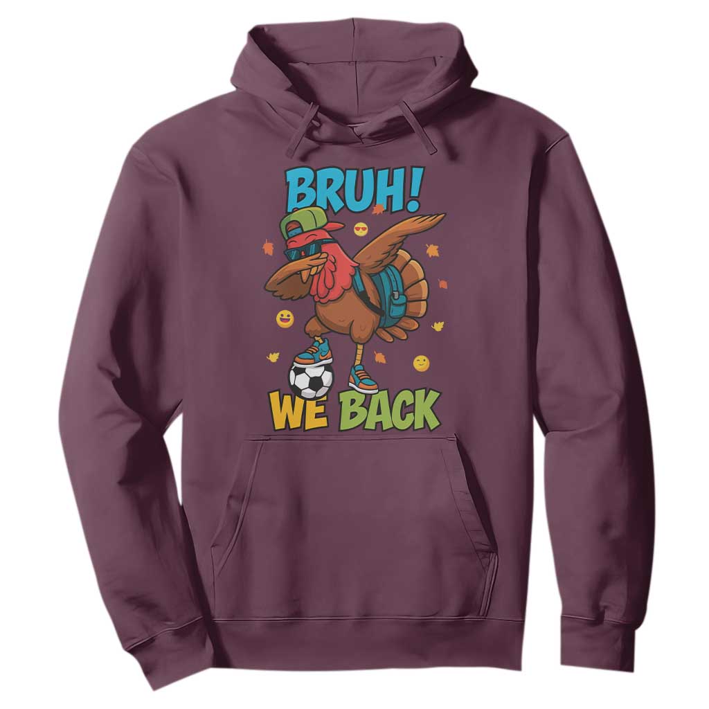 Funny Thanksgiving Turkey Hoodie Bruh We Back To School TS14 Maroon Print Your Wear