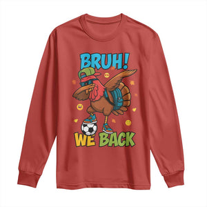 Funny Thanksgiving Turkey Long Sleeve Shirt Bruh We Back To School TS14 Red Print Your Wear