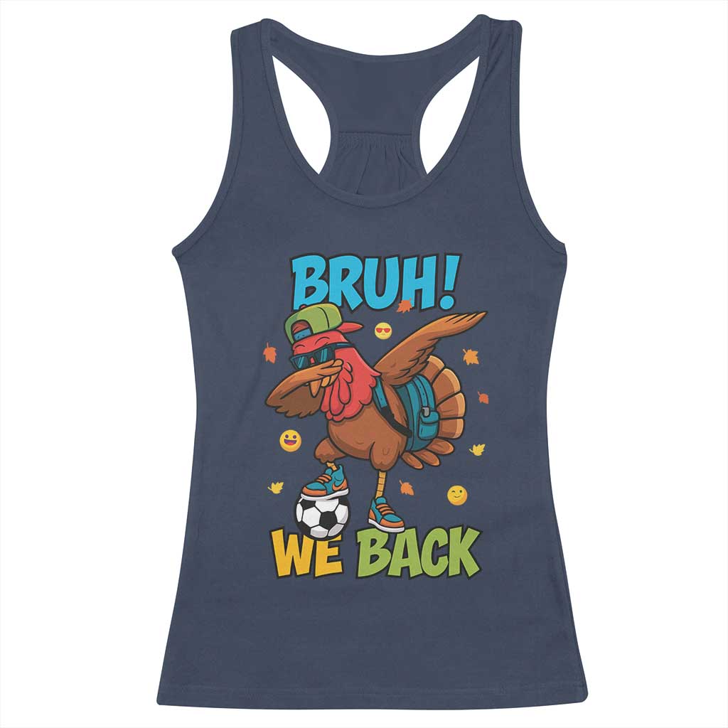 Funny Thanksgiving Turkey Racerback Tank Top Bruh We Back To School TS14 Navy Print Your Wear
