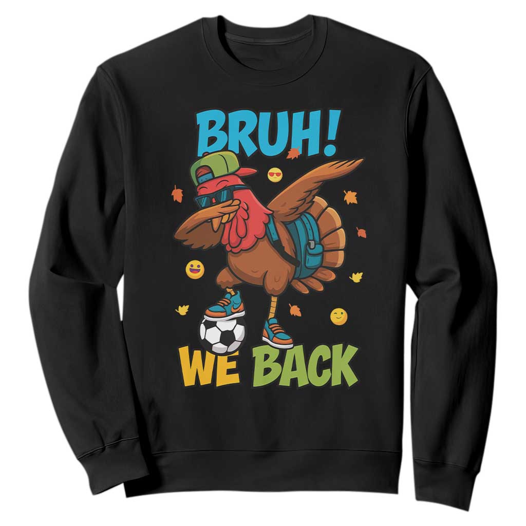 Funny Thanksgiving Turkey Sweatshirt Bruh We Back To School TS14 Black Print Your Wear
