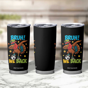 Funny Thanksgiving Turkey Tumbler Cup Bruh We Back To School TS14 Print Your Wear