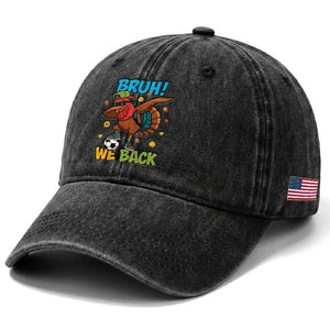 Funny Thanksgiving Turkey Washed Cotton Baseball Cap Bruh We Back To School TS14 Print Your Wear