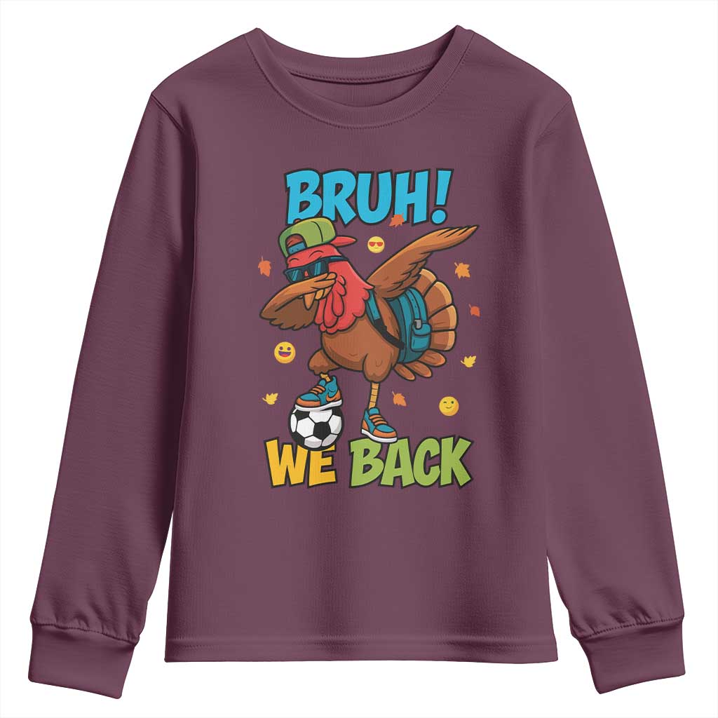 Funny Thanksgiving Turkey Youth Sweatshirt Bruh We Back To School TS14 Maroon Print Your Wear