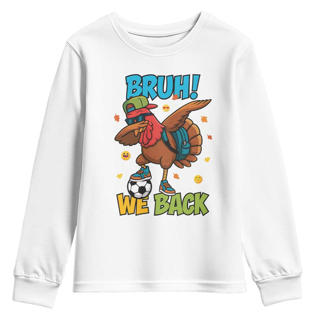 Funny Thanksgiving Turkey Youth Sweatshirt Bruh We Back To School TS14 White Print Your Wear