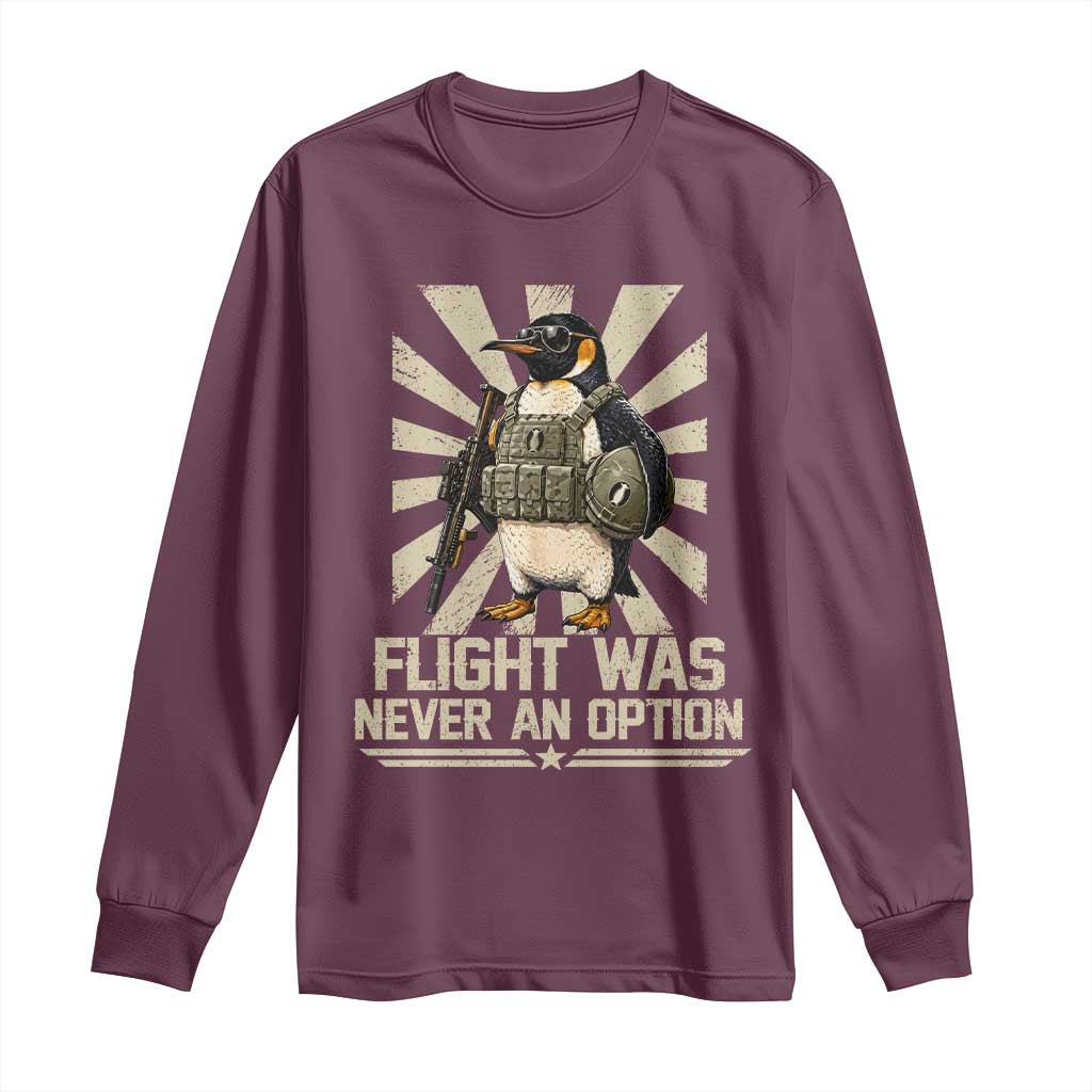 Flight was Never an Option Tactical Penguin Long Sleeve Shirt Funny Bird Meme TS14 Maroon Print Your Wear