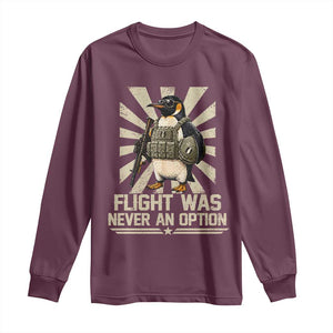Flight was Never an Option Tactical Penguin Long Sleeve Shirt Funny Bird Meme TS14 Maroon Print Your Wear