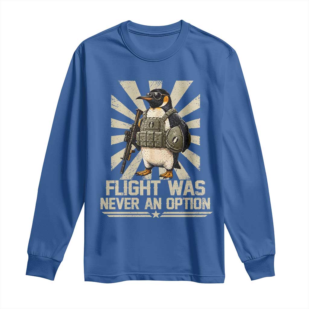 Flight was Never an Option Tactical Penguin Long Sleeve Shirt Funny Bird Meme TS14 Royal Blue Print Your Wear