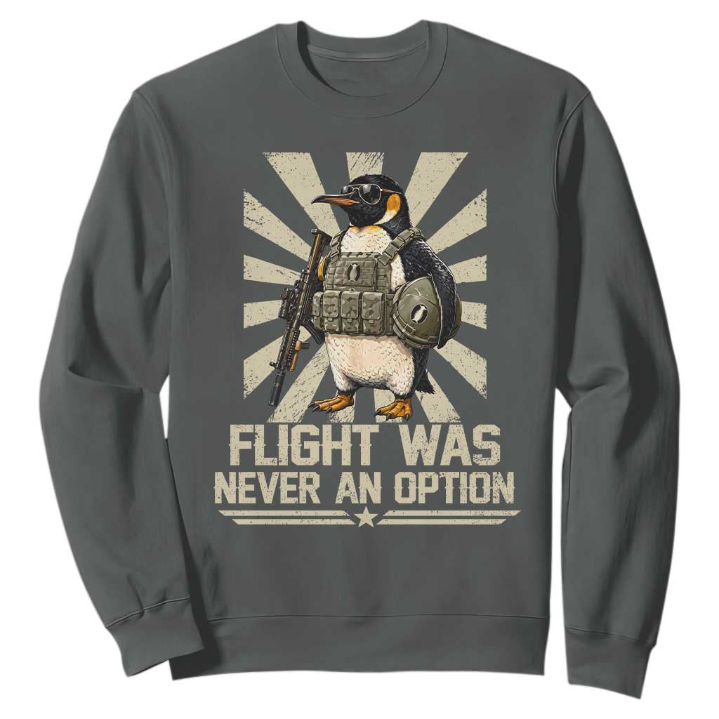 Flight was Never an Option Tactical Penguin Sweatshirt Funny Bird Meme TS14 Dark Heather Print Your Wear