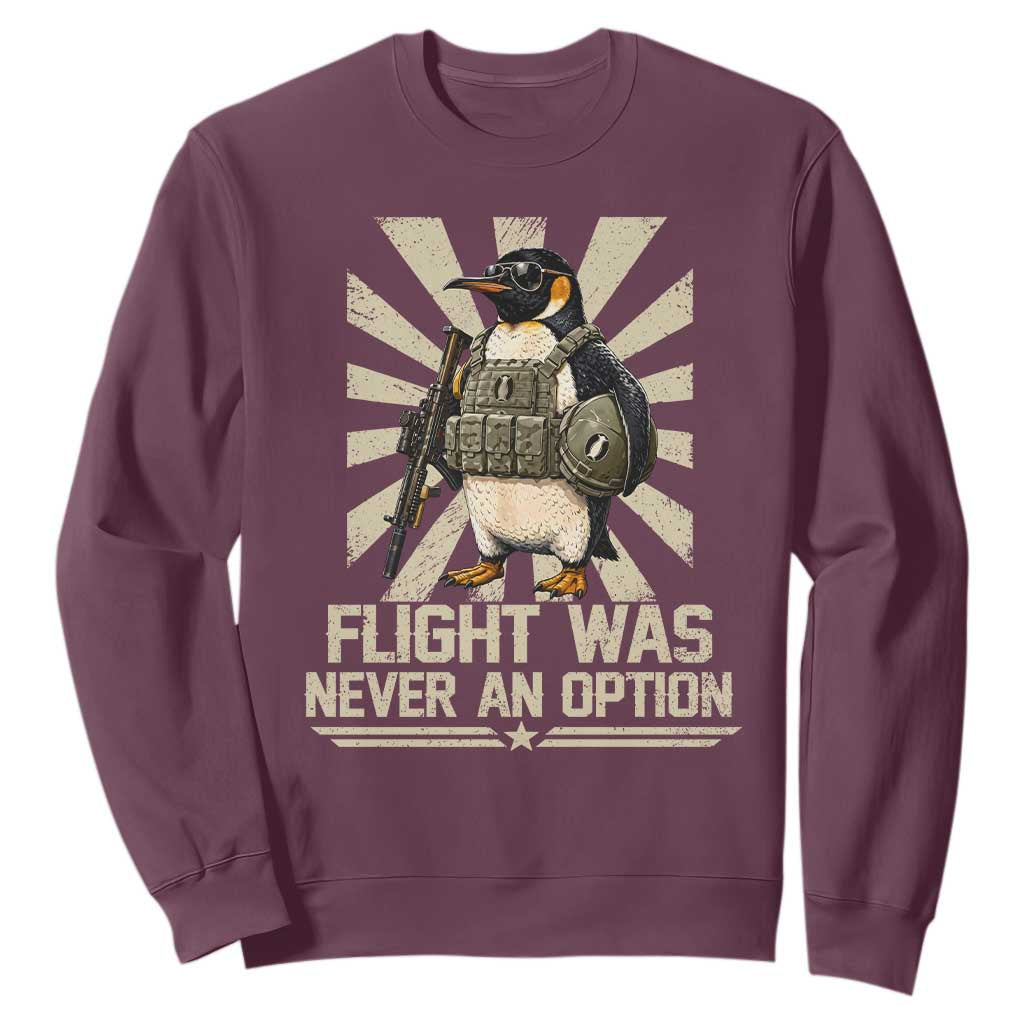Flight was Never an Option Tactical Penguin Sweatshirt Funny Bird Meme TS14 Maroon Print Your Wear