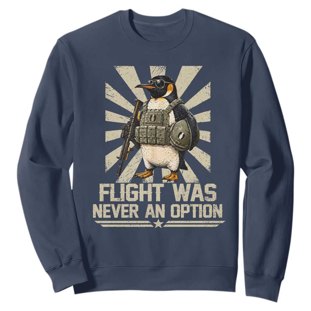 Flight was Never an Option Tactical Penguin Sweatshirt Funny Bird Meme TS14 Navy Print Your Wear