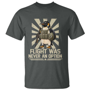 Flight was Never an Option Tactical Penguin T Shirt Funny Bird Meme TS14 Dark Heather Print Your Wear
