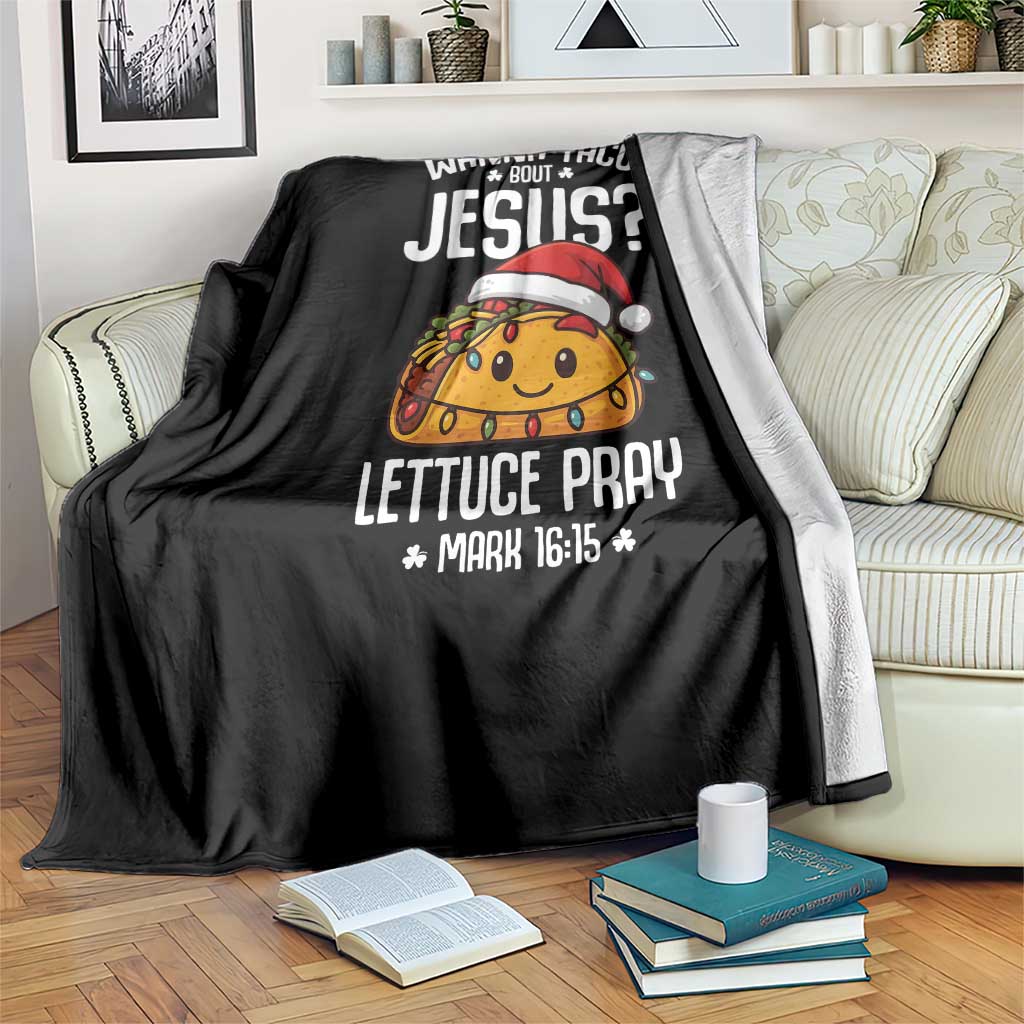 Funny Taco Christmas Throw Blanket Wanna Taco Bout Jesus Lettuce Pray Mark 16:15 TS14 Print Your Wear