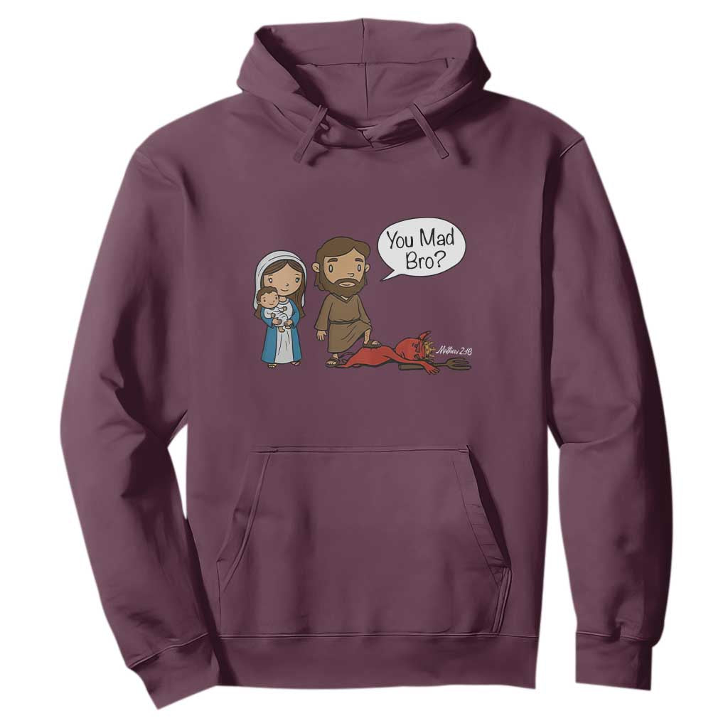 Funny Christian Hoodie You Mad Bro Matthew 2:16 TS14 Maroon Print Your Wear