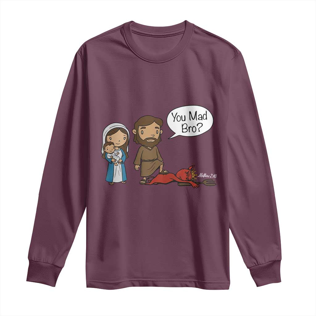 Funny Christian Long Sleeve Shirt You Mad Bro Matthew 2:16 TS14 Maroon Print Your Wear
