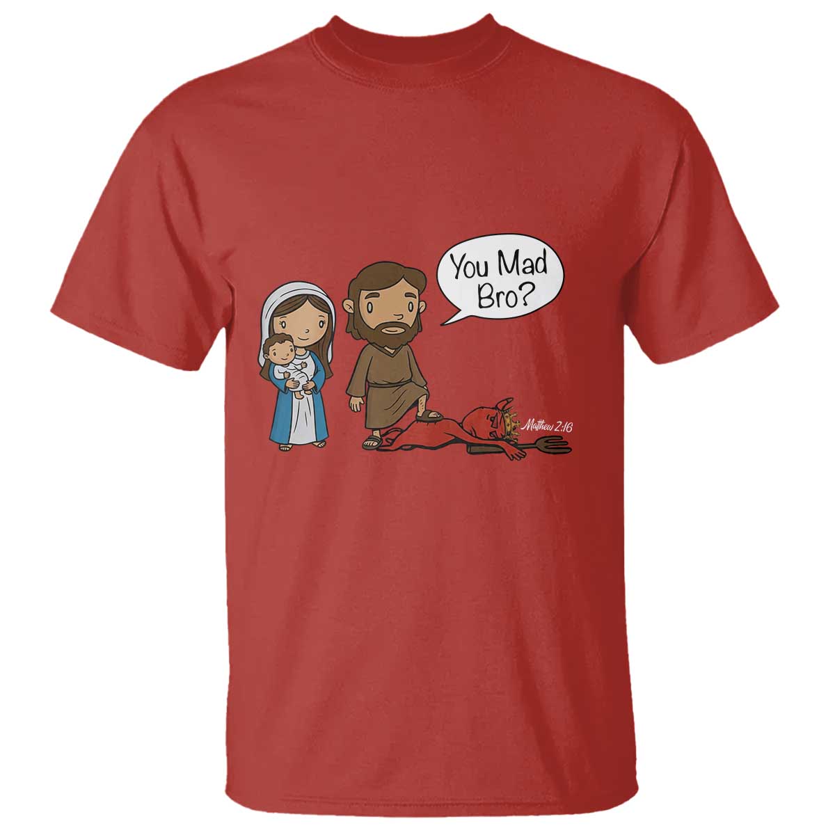 Funny Christian T Shirt You Mad Bro Matthew 2:16 TS14 Red Print Your Wear
