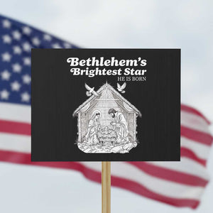Nativity Scene Protest Sign Brightest Star of Bethlehem He Is Born Christian Christmas TS14 Horizontal 18" × 24" Black Print Your Wear