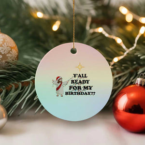 Funny Jesus Xmas Ceramic Ornament Are You All Ready For My Birthday TS14 1pc Pastel Print Your Wear
