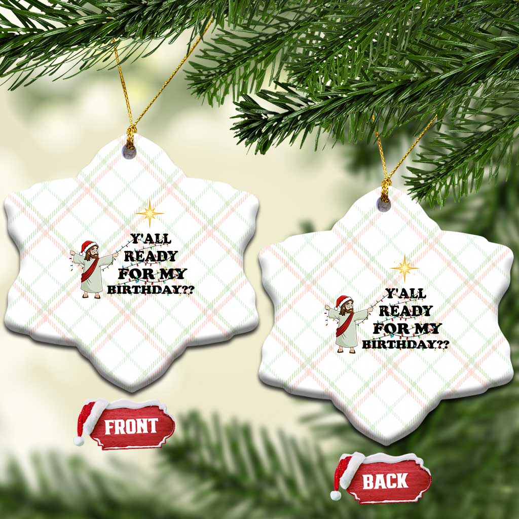 Funny Jesus Xmas Ceramic Ornament Are You All Ready For My Birthday TS14 Print Your Wear