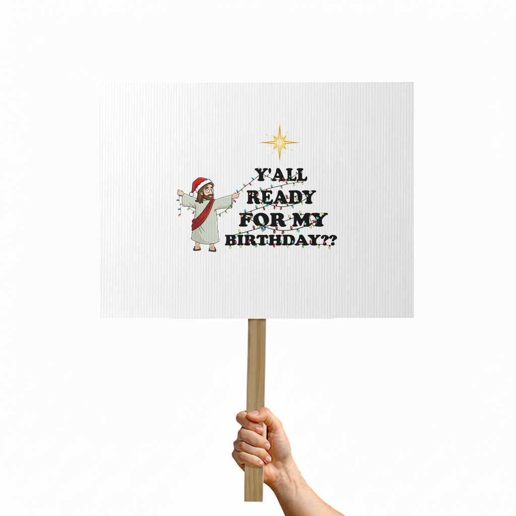 Funny Jesus Christmas Protest Sign Are You All Ready For My Birthday TS14 Horizontal 18